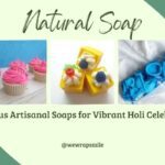 Luxurious Artisanal Soaps for Vibrant Holi Celebrations
